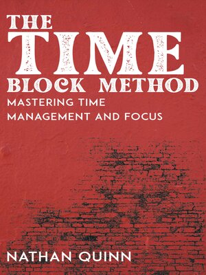 cover image of The Time Block Method--Mastering Time Management and Focus